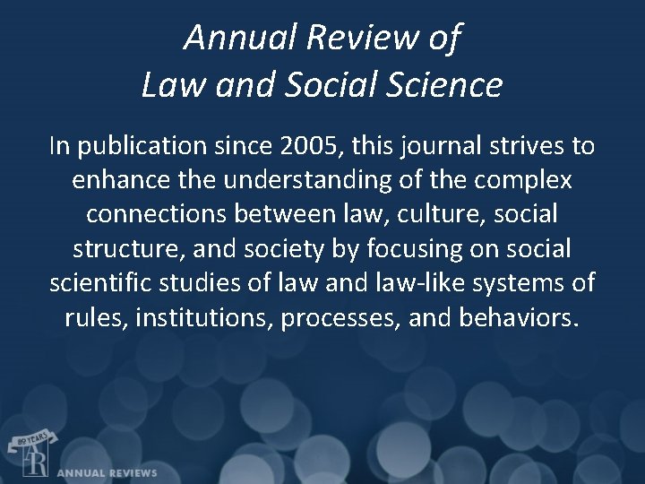 Annual Review of Law and Social Science In publication since 2005, this journal strives