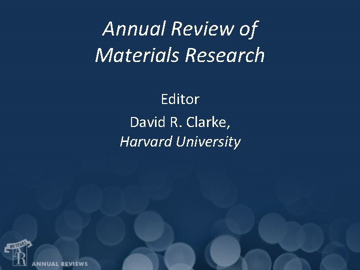 Annual Review of Materials Research Editor David R. Clarke, Harvard University 
