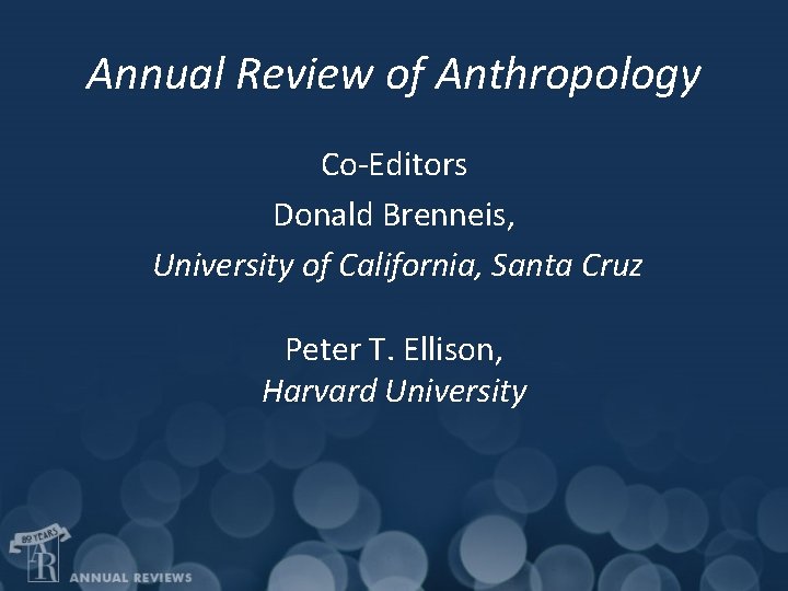 Annual Review of Anthropology Co-Editors Donald Brenneis, University of California, Santa Cruz Peter T.