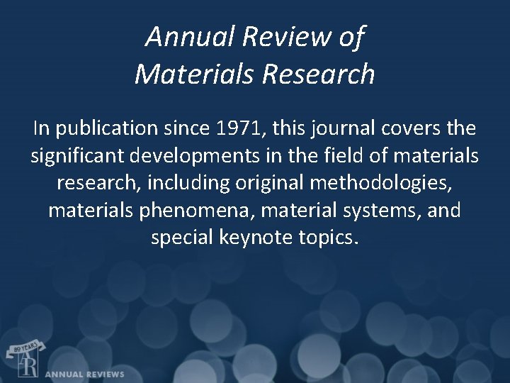 Annual Review of Materials Research In publication since 1971, this journal covers the significant