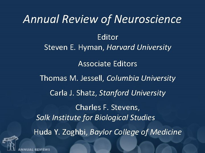 Annual Review of Neuroscience Editor Steven E. Hyman, Harvard University Associate Editors Thomas M.