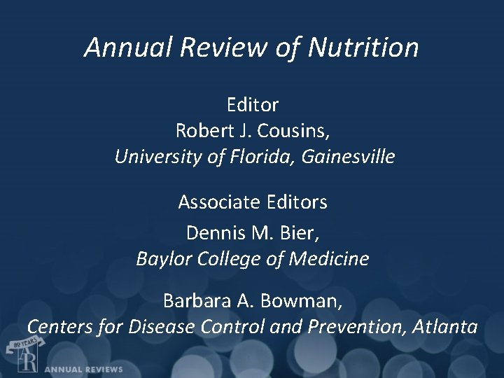 Annual Review of Nutrition Editor Robert J. Cousins, University of Florida, Gainesville Associate Editors