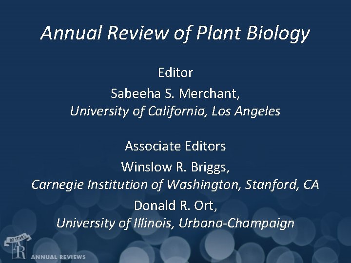 Annual Review of Plant Biology Editor Sabeeha S. Merchant, University of California, Los Angeles