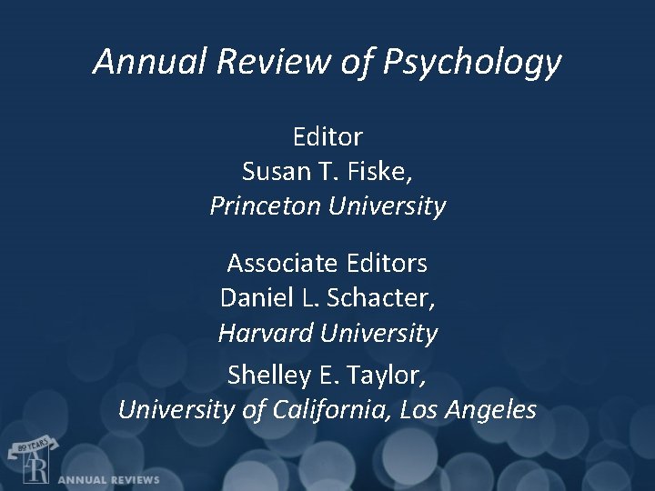Annual Review of Psychology Editor Susan T. Fiske, Princeton University Associate Editors Daniel L.