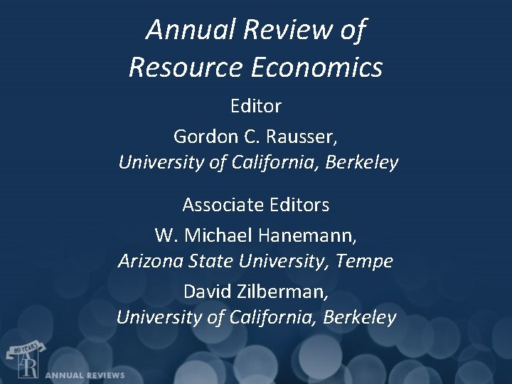 Annual Review of Resource Economics Editor Gordon C. Rausser, University of California, Berkeley Associate