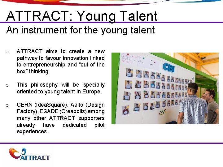 ATTRACT: Young Talent An instrument for the young talent o ATTRACT aims to create