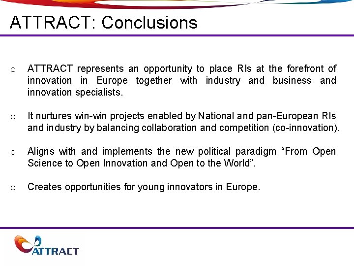 ATTRACT: Conclusions o ATTRACT represents an opportunity to place RIs at the forefront of