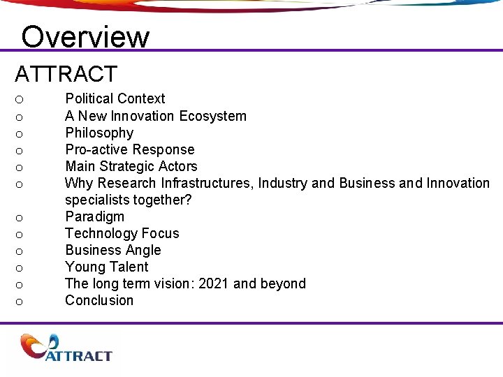 Overview ATTRACT o o o Political Context A New Innovation Ecosystem Philosophy Pro-active Response