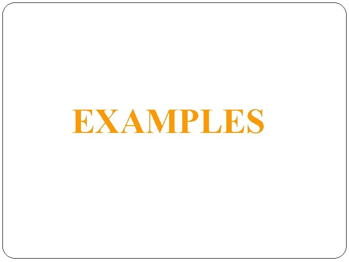 EXAMPLES 