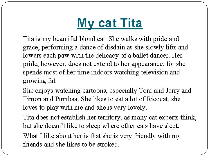 My cat Tita is my beautiful blond cat. She walks with pride and grace,