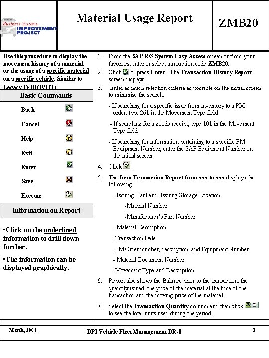 Material Usage Report Use this procedure to display the movement history of a material