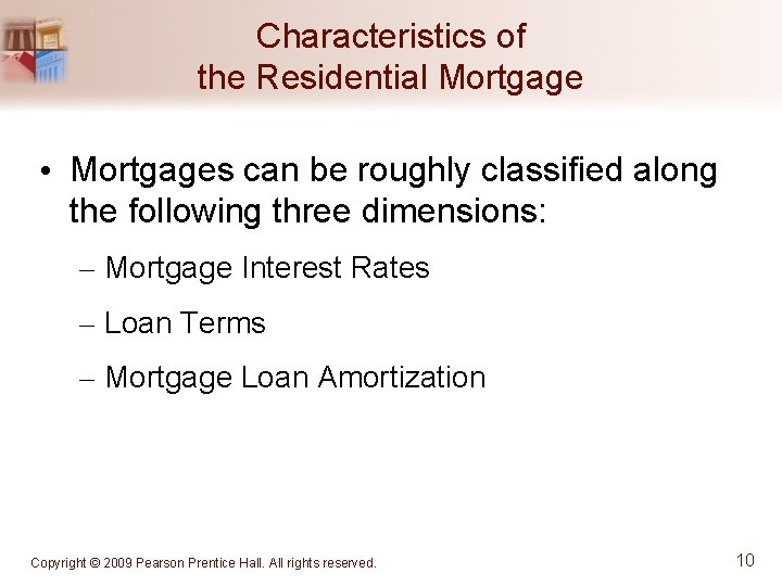 Characteristics of the Residential Mortgage • Mortgages can be roughly classified along the following