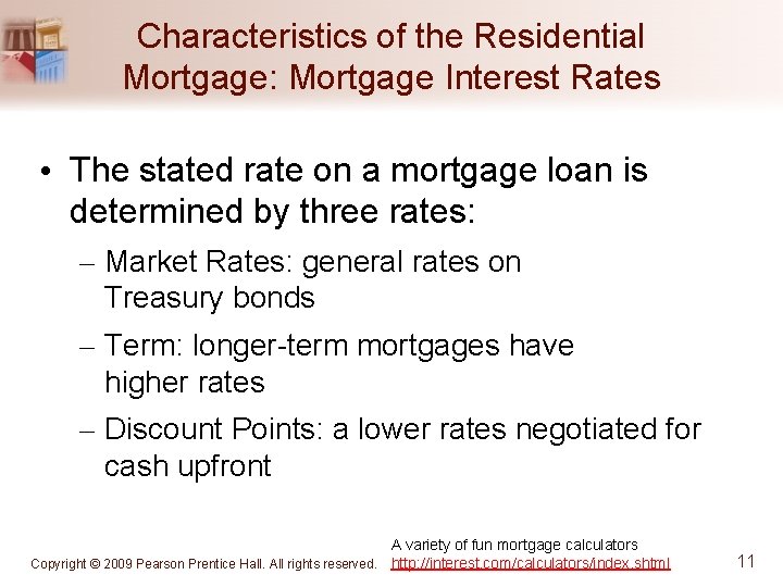 Characteristics of the Residential Mortgage: Mortgage Interest Rates • The stated rate on a
