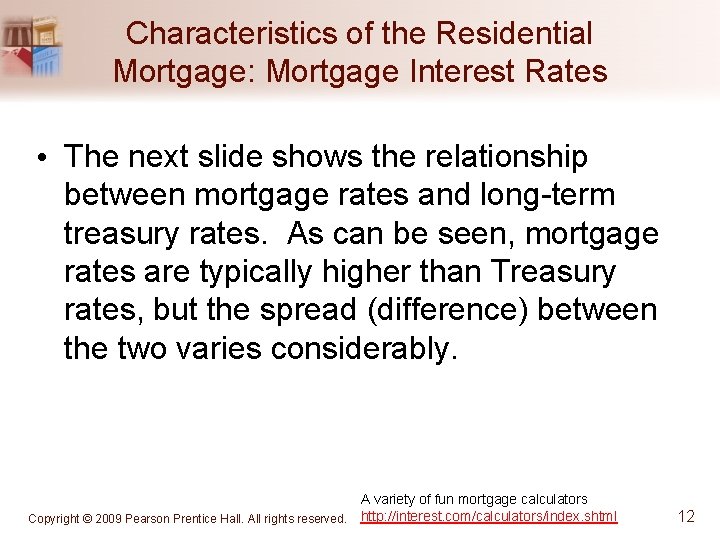 Characteristics of the Residential Mortgage: Mortgage Interest Rates • The next slide shows the