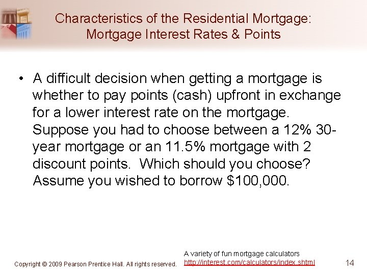 Characteristics of the Residential Mortgage: Mortgage Interest Rates & Points • A difficult decision
