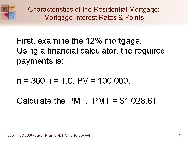 Characteristics of the Residential Mortgage: Mortgage Interest Rates & Points First, examine the 12%