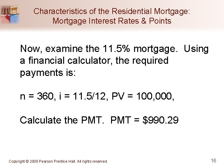 Characteristics of the Residential Mortgage: Mortgage Interest Rates & Points Now, examine the 11.