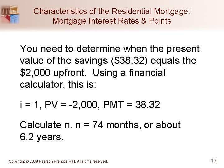Characteristics of the Residential Mortgage: Mortgage Interest Rates & Points You need to determine