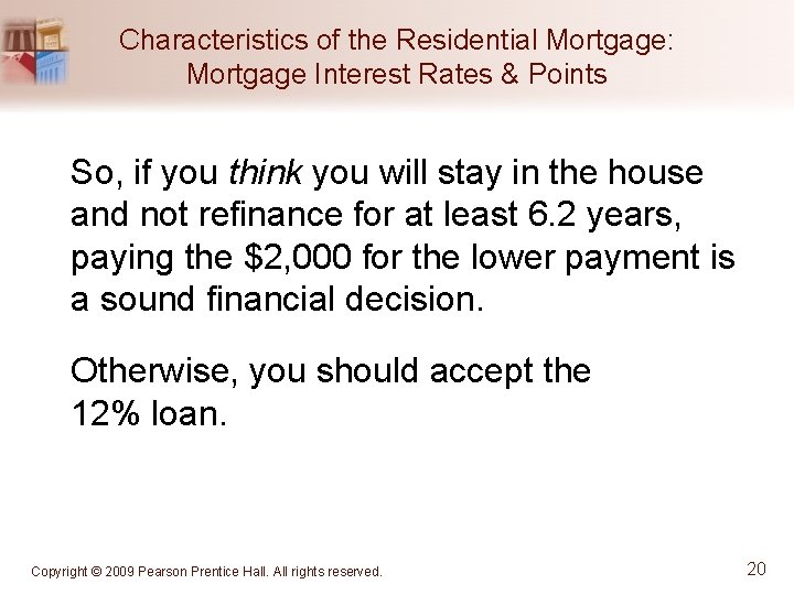 Characteristics of the Residential Mortgage: Mortgage Interest Rates & Points So, if you think