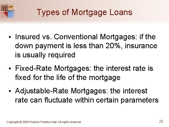 Types of Mortgage Loans • Insured vs. Conventional Mortgages: if the down payment is