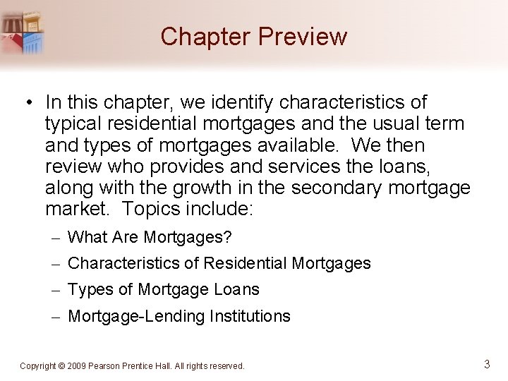 Chapter Preview • In this chapter, we identify characteristics of typical residential mortgages and
