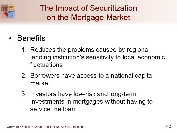 The Impact of Securitization on the Mortgage Market • Benefits 1. Reduces the problems