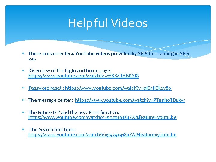Helpful Videos There are currently 4 You. Tube videos provided by SEIS for training
