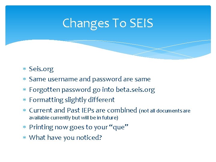 Changes To SEIS Seis. org Same username and password are same Forgotten password go