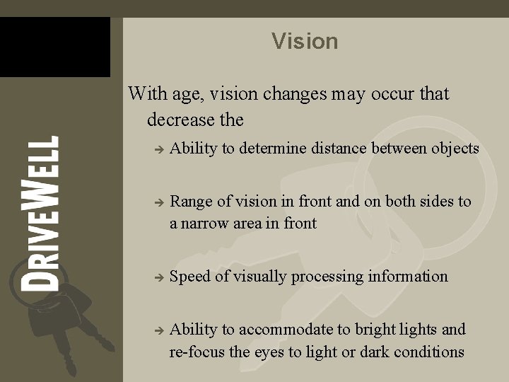 Vision With age, vision changes may occur that decrease the è è Ability to Vision With age, vision changes may occur that decrease the è è Ability to