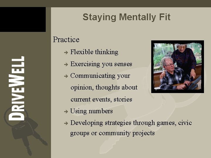 Staying Mentally Fit Practice è Flexible thinking è Exercising you senses è Communicating your Staying Mentally Fit Practice è Flexible thinking è Exercising you senses è Communicating your