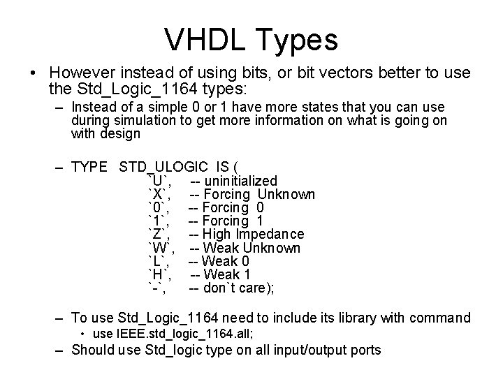 VHDL Types • However instead of using bits, or bit vectors better to use