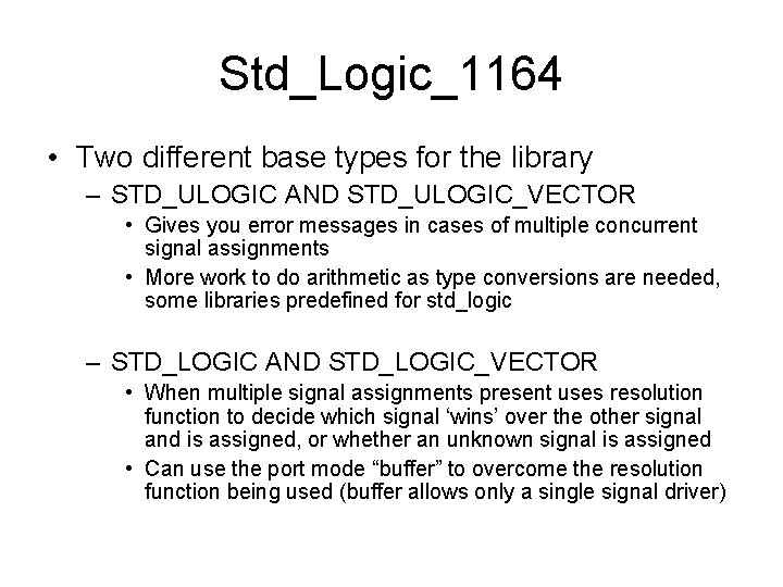 Std_Logic_1164 • Two different base types for the library – STD_ULOGIC AND STD_ULOGIC_VECTOR •