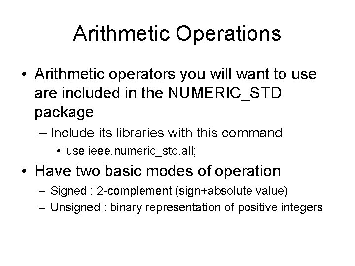 Arithmetic Operations • Arithmetic operators you will want to use are included in the