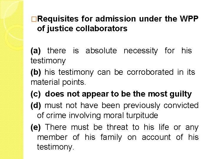 �Requisites for admission under the WPP of justice collaborators (a) there is absolute necessity