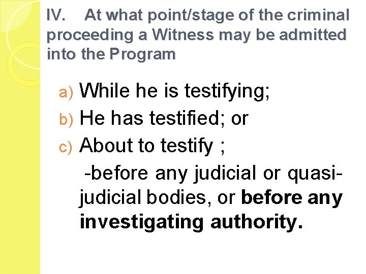 IV. At what point/stage of the criminal proceeding a Witness may be admitted into