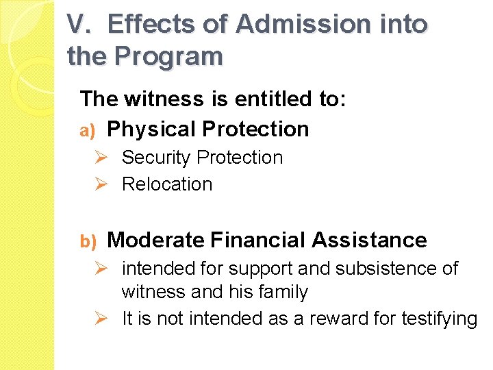 V. Effects of Admission into the Program The witness is entitled to: a) Physical