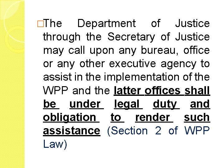 �The Department of Justice through the Secretary of Justice may call upon any bureau,