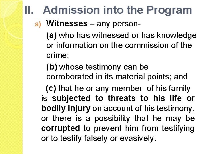 II. Admission into the Program a) Witnesses – any person(a) who has witnessed or