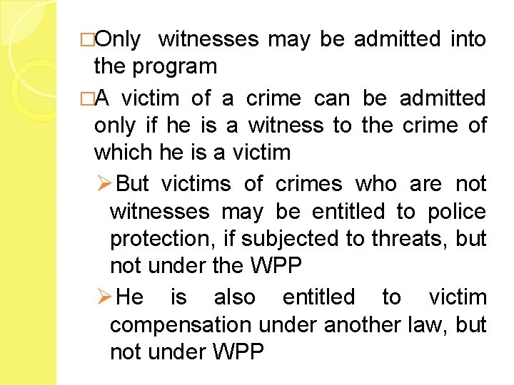 �Only witnesses may be admitted into the program �A victim of a crime can