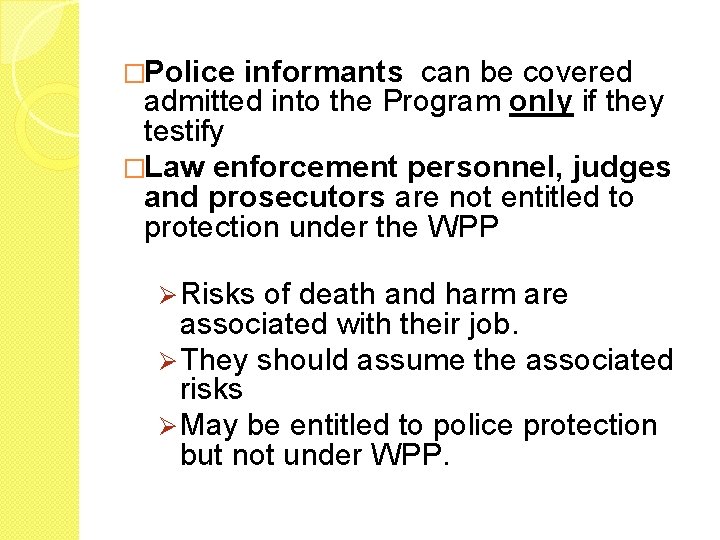 �Police informants can be covered admitted into the Program only if they testify �Law