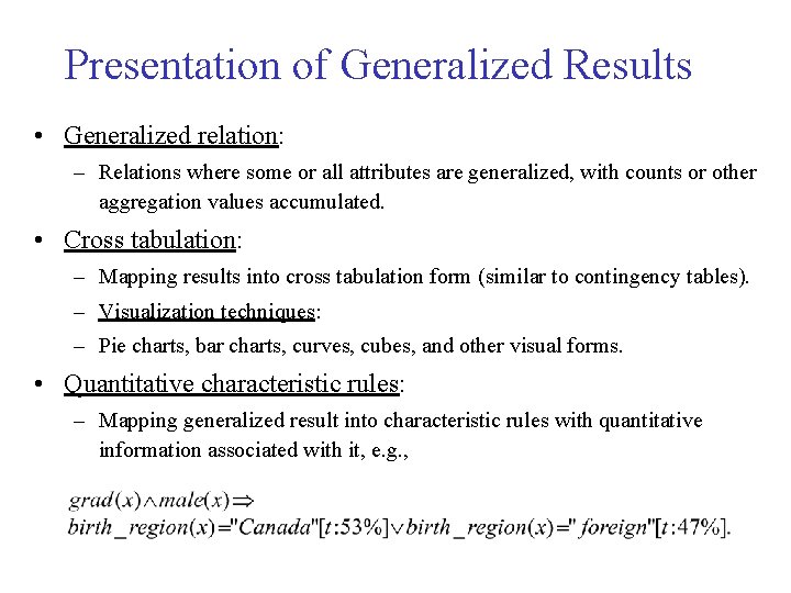 Presentation of Generalized Results • Generalized relation: – Relations where some or all attributes