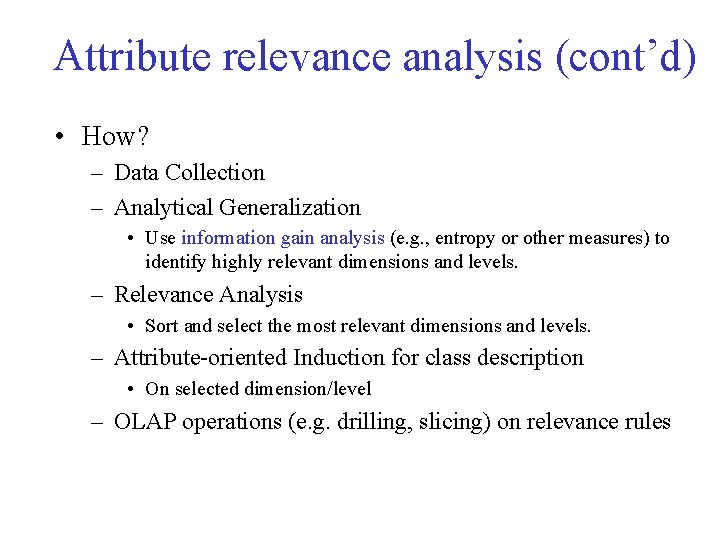 Attribute relevance analysis (cont’d) • How? – Data Collection – Analytical Generalization • Use