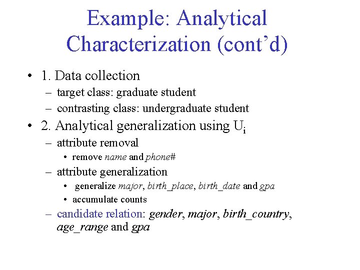 Example: Analytical Characterization (cont’d) • 1. Data collection – target class: graduate student –