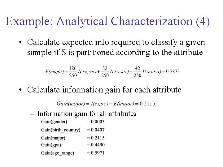 Example: Analytical Characterization (4) • Calculate expected info required to classify a given sample