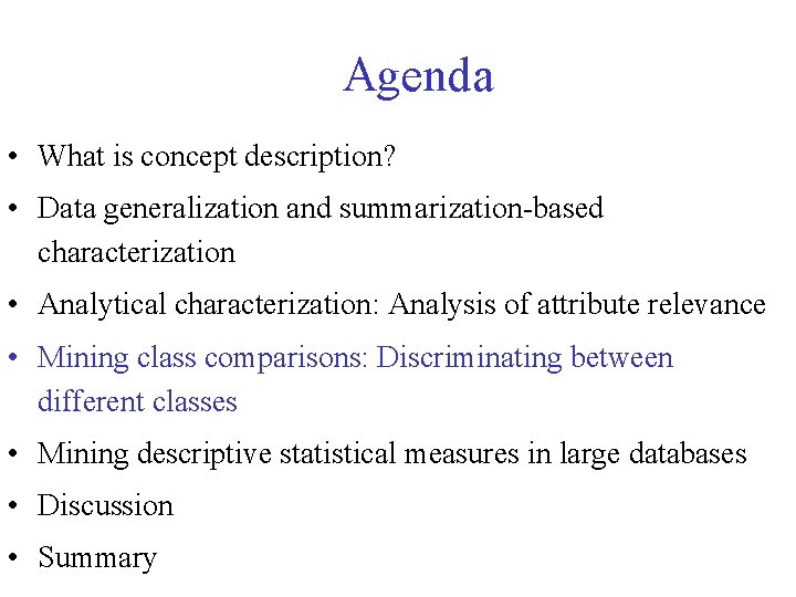 Agenda • What is concept description? • Data generalization and summarization-based characterization • Analytical