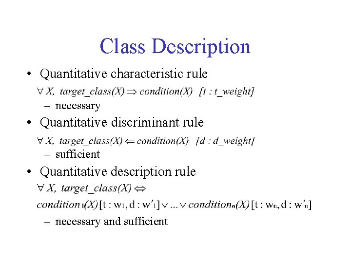 Class Description • Quantitative characteristic rule – necessary • Quantitative discriminant rule – sufficient