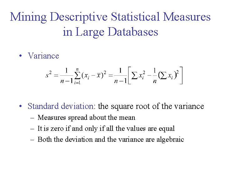 Mining Descriptive Statistical Measures in Large Databases • Variance • Standard deviation: the square