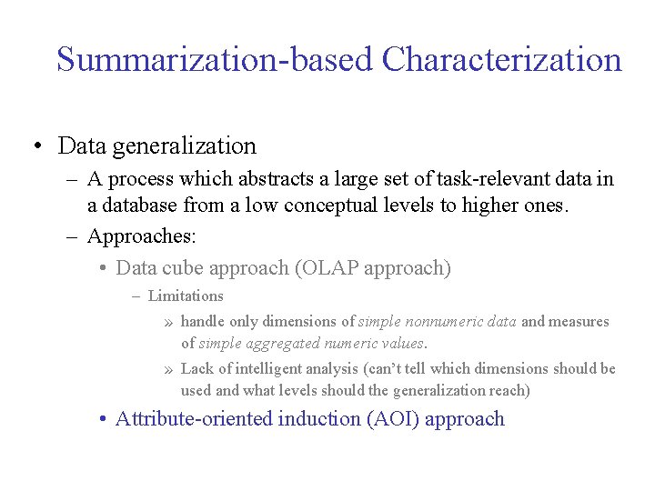 Summarization-based Characterization • Data generalization – A process which abstracts a large set of