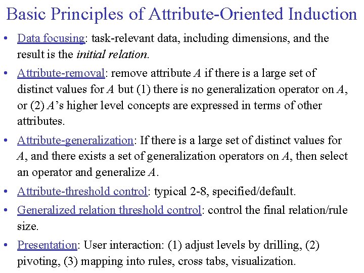 Basic Principles of Attribute-Oriented Induction • Data focusing: task-relevant data, including dimensions, and the