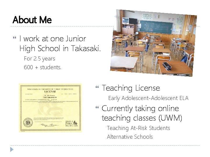 About Me I work at one Junior High School in Takasaki. For 2. 5 About Me I work at one Junior High School in Takasaki. For 2. 5